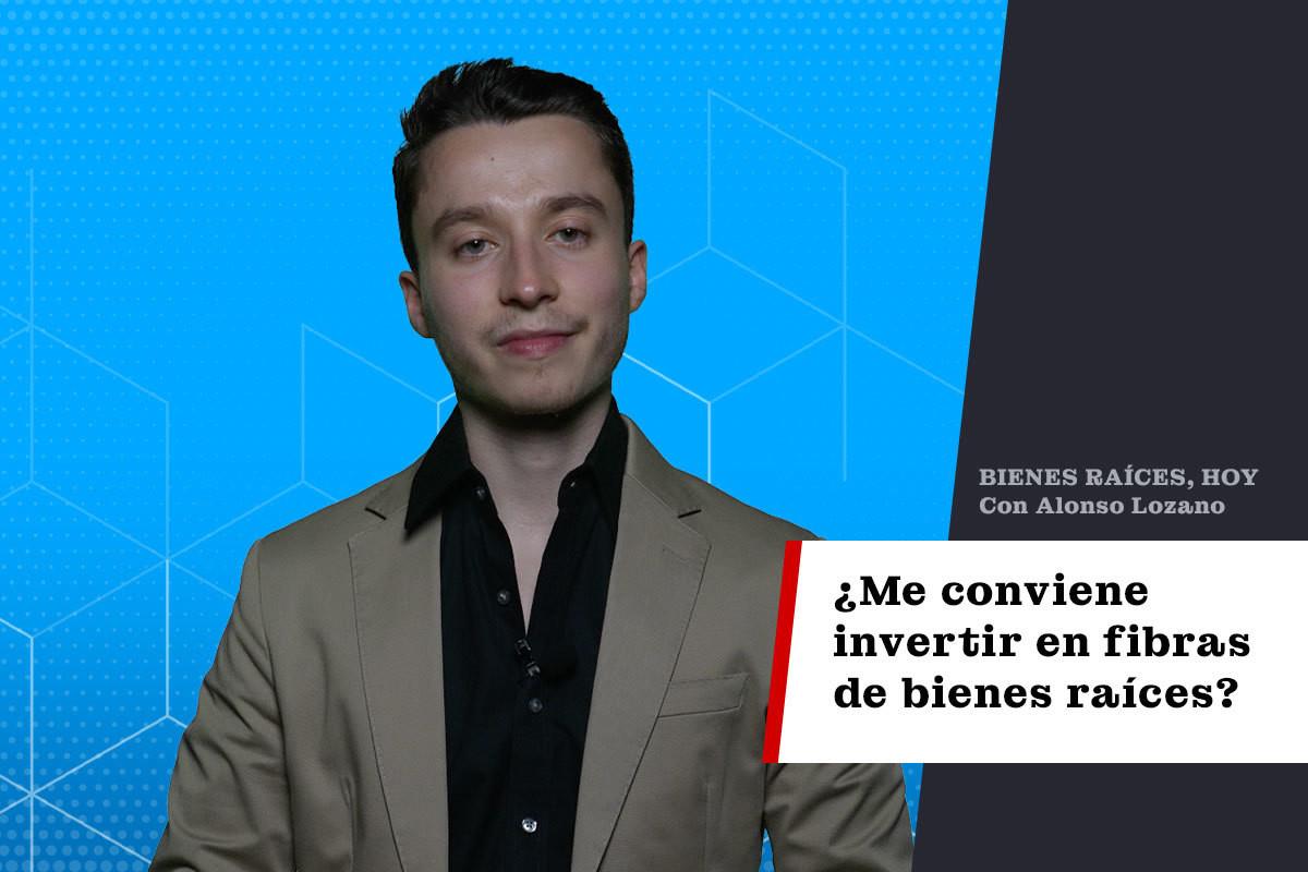 BIENES RAÍCES, HOY con Alonso Lozano: ¿Me conviene invertir en fibras de bienes raíces?. Foto: POSTA