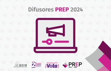 Revela IEEM lista de Difusores Oficiales del PREP 2024