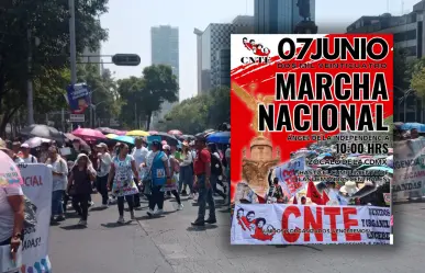 Marcha de la CNTE en CDMX este 7 de junio: Dónde y a qué hora será