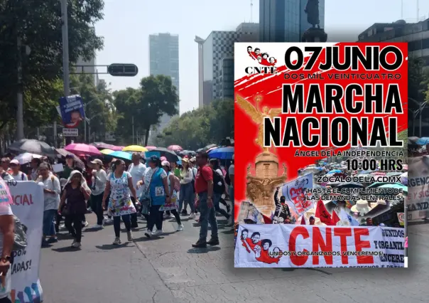 Marcha de la CNTE en CDMX este 7 de junio: Dónde y a qué hora será