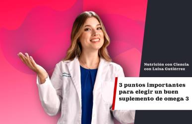 3 puntos importantes que debes tener en cuenta al elegir un suplemento Omega 3
