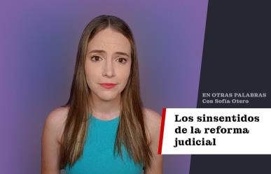 Los sinsentidos de la Reforma Judicial