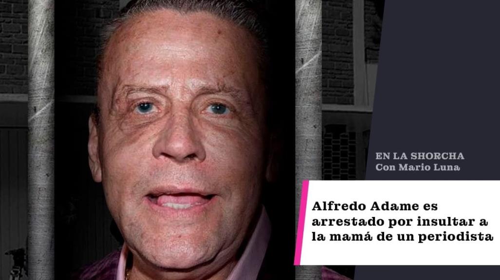 Alfredo Adame es arrestado por insultar a la mamá de un periodista