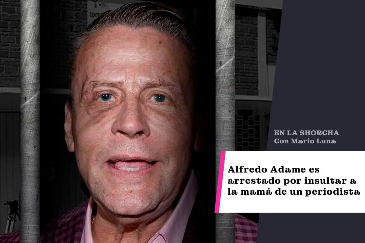 Alfredo Adame es arrestado por insultar a la mamá de un periodista