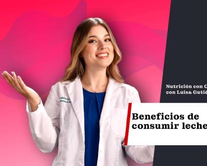 Conoce los beneficios de consumir leche