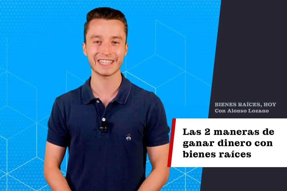 BIENES RAÍCES, HOY con Alonso Lozano: Las 2 maneras de ganar dinero con bienes raíces. Foto: POSTA