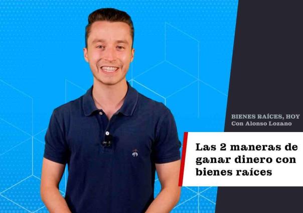 Las 2 maneras de ganar dinero con bienes raíces