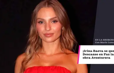 ¡Irina Baeva se queda! Descanse en paz la obra Aventurera