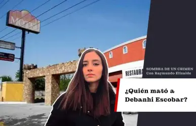 ¿Quién mató a Debanhi Escobar?