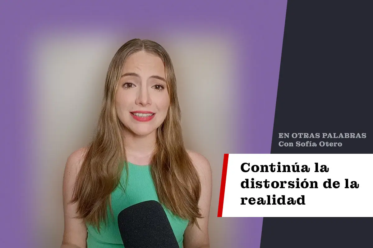 Continúa la distorsión de la realidad