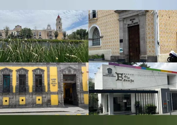 Museos en el Edomex: Una alternativa cultural para el verano