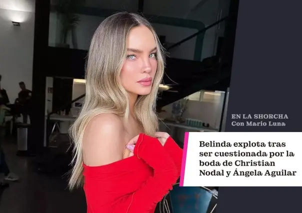 Belinda explota tras ser cuestionada por la boda de Nodal y Ángela Aguilar