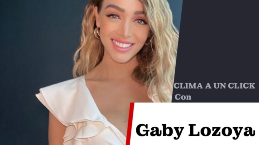 Cielos nublados y con 32 grados de temperatura este Lunes: Gaby Lozoya