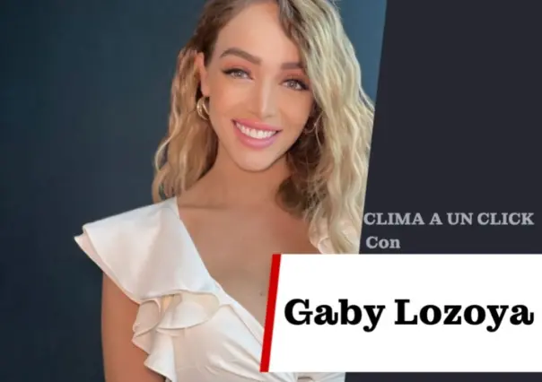 Cielos nublados y con 32 grados de temperatura este Lunes: Gaby Lozoya