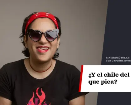 ¿Y el chile del que pica?