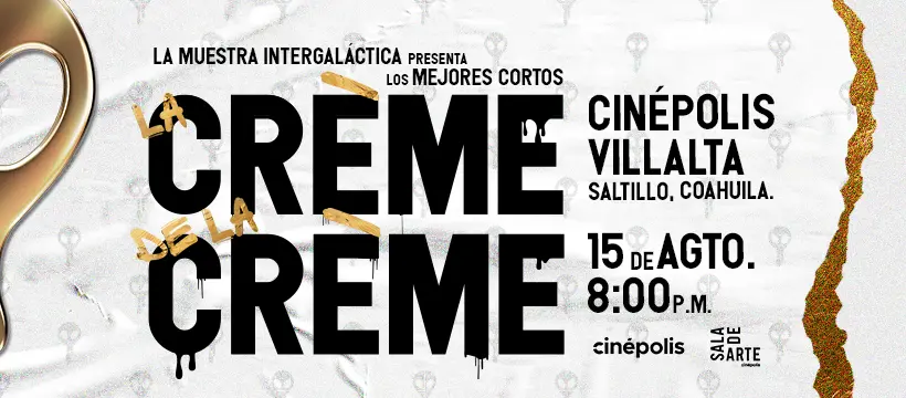 Llega a Saltillo La Creme de la Creme de la Muestra Intergaláctica