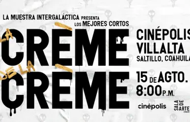 Llega a Saltillo La Creme de la Creme de la Muestra Intergaláctica