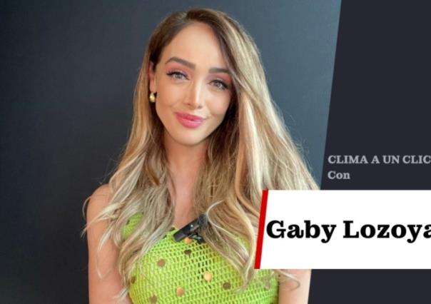 Miércoles con alta sensación de bochorno: Gaby Lozoya