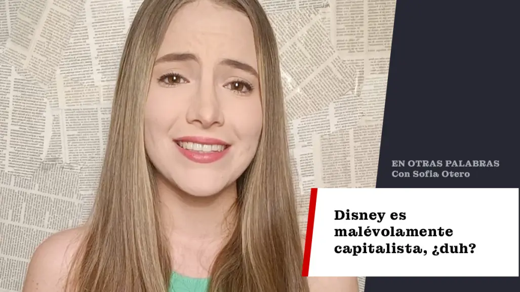 Disney es malévolamente capitalista, ¿duh?