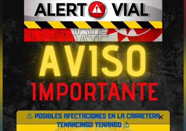 Posibles interrupciones en la carretera Tenancingo-Tenango por evento popular