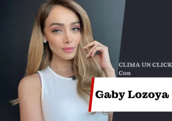 Temperaturas agradables para el fin de semana: Gaby Lozoya