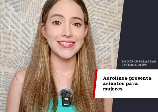 Aerolínea presenta asientos para mujeres