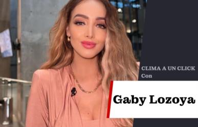 Lunes con inestabilidad en el clima: Gaby Lozoya