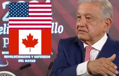 Pone AMLO pausa a relaciones con Estados Unidos y Canadá