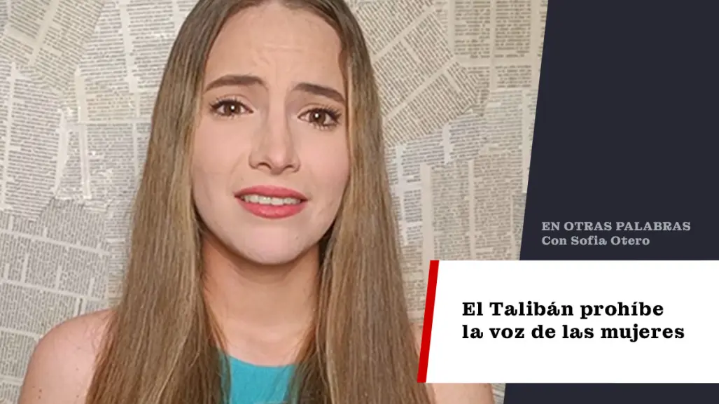 El Talibán prohíbe la voz de las mujeres (penalmente, no metafóricamente)