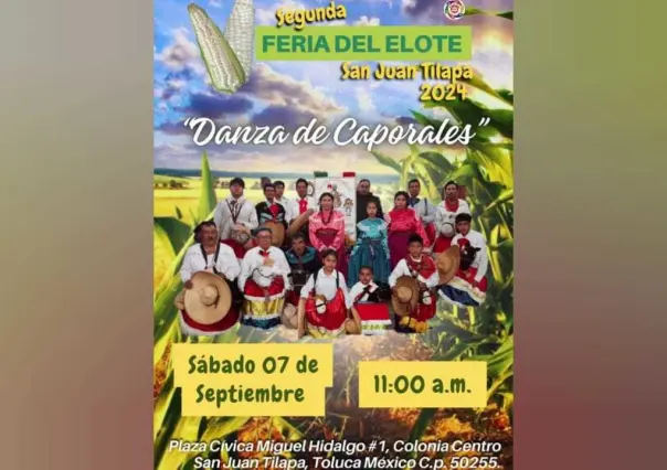 Feria del Elote en San Juan Tilapa: Cultura y gastronomía en Toluca