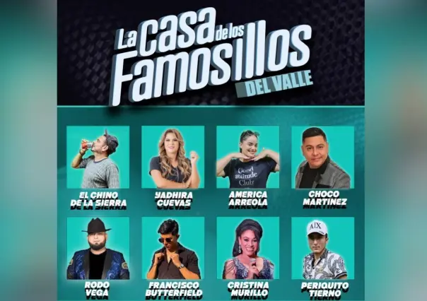 Conoce a los participantes de la Casa de los Famosillos del Valle