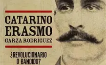 Catarino Erasmo Garza Rodríguez ¿Revolucionario o bandido?, el libro de AMLO Catarino Erasmo Garza Rodríguez ¿Revolucionario o bandido?, el libro de AMLO