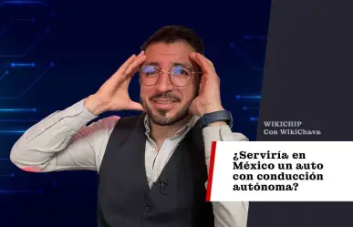 ¿Serviría en México un auto con conducción autónoma?