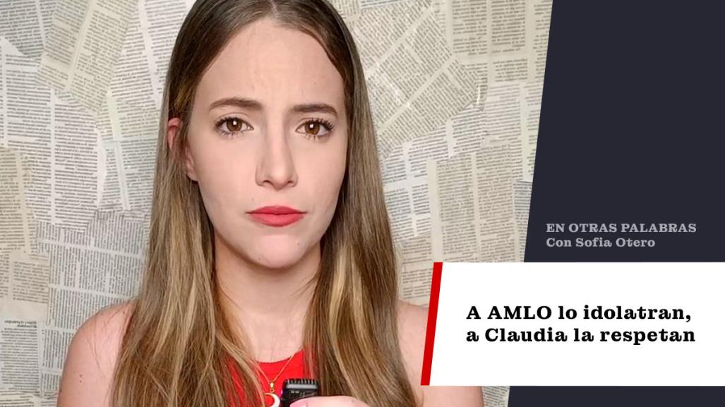 A AMLO lo idolatran, a Claudia la respetan