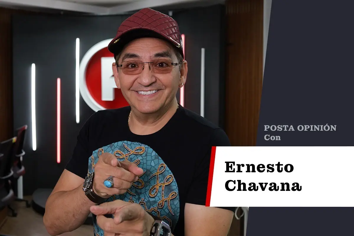 Ernesto Chavana para POSTA Opinión.