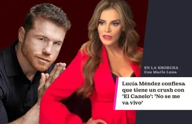 Lucía Méndez confiesa atracción por ‘Canelo’: Me hubiera encantado un romance