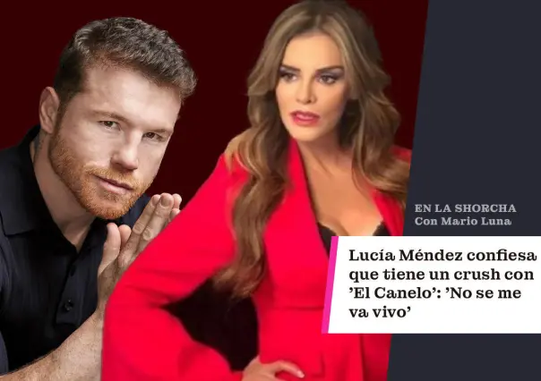 Lucía Méndez confiesa atracción por ‘Canelo’: Me hubiera encantado un romance