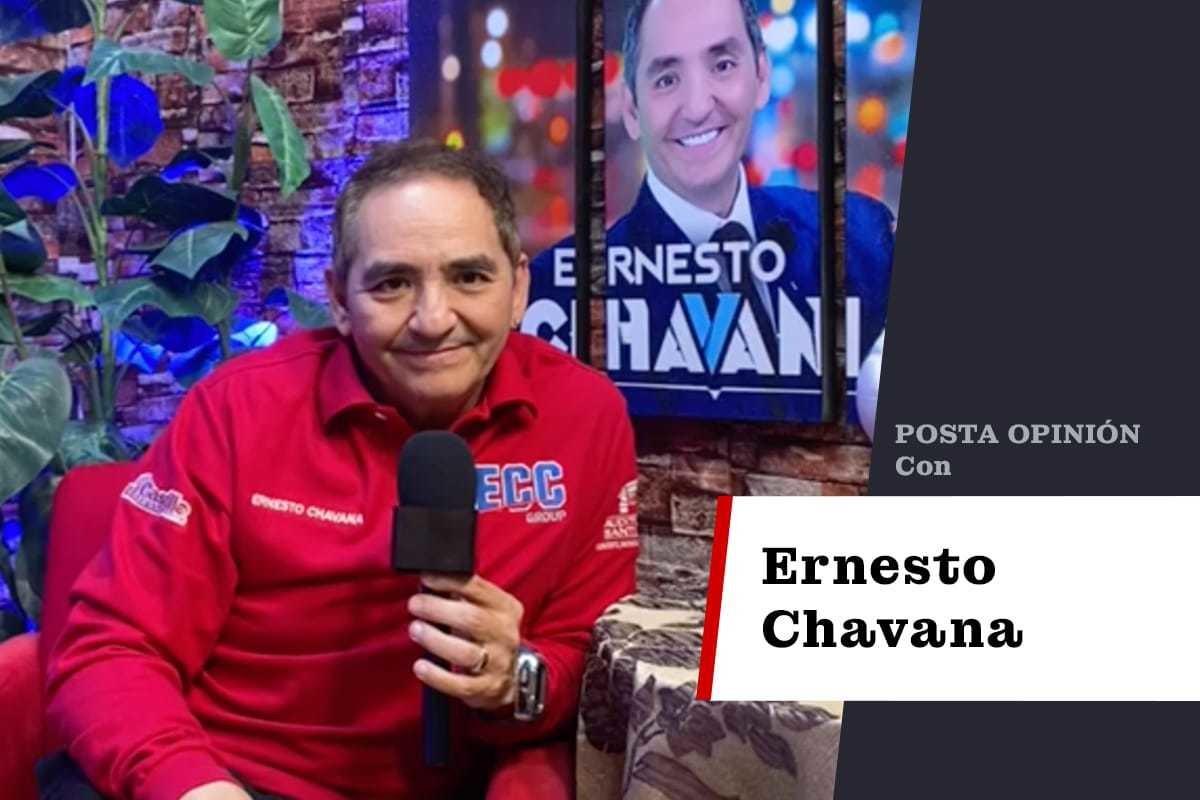 POSTA Opinión con Ernesto Chavana.