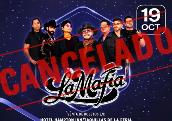 Cancelan concierto de La Mafia en la Feria Tamaulipas; ¿habrá reembolso?