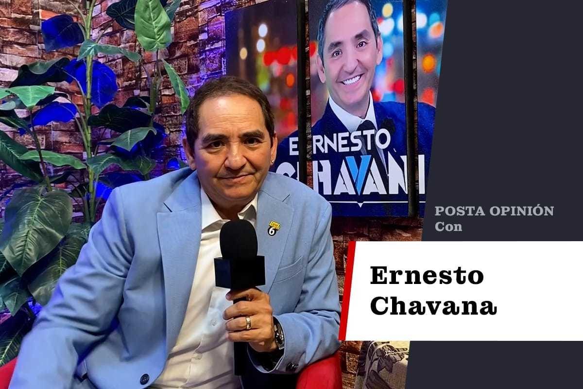 POSTA OPINIÓN con Ernesto Chavana.