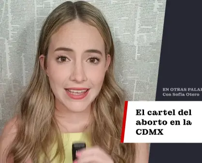 El cartel del aborto en la CDMX