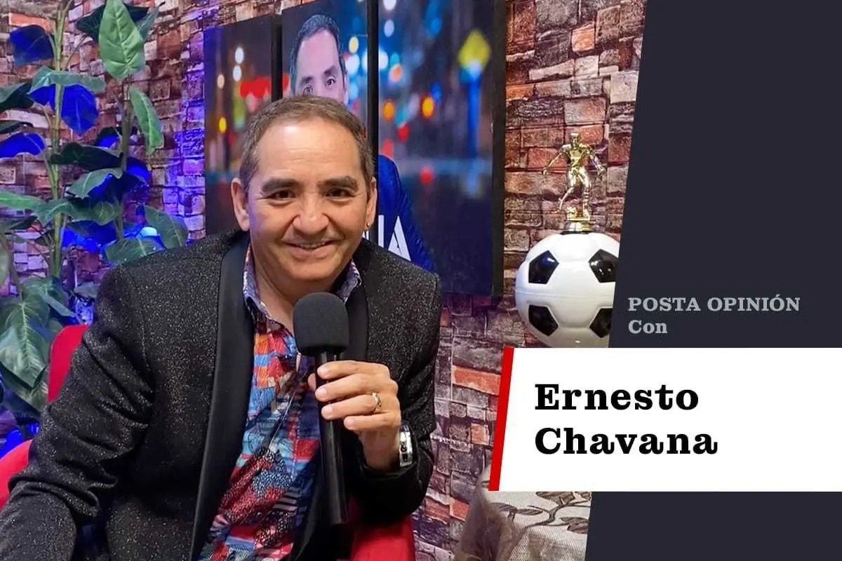 Ernesto Chavana para POSTA Opinión.