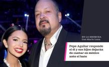 Pepe Aguilar responde si él y sus hijos dejarán de cantar en México ante el hate