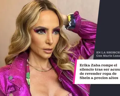 Erika Zaba rompe el silencio tras ser acusada de revender ropa de Shein a precios altos.