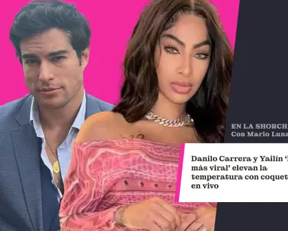 Danilo Carrera y Yailín ´la más viral´ elevan la temperatura con coqueteo en vivo.