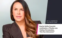 Karla Sofía Gascón confunde a Thalía con Talina Fernández, En Paz descanse