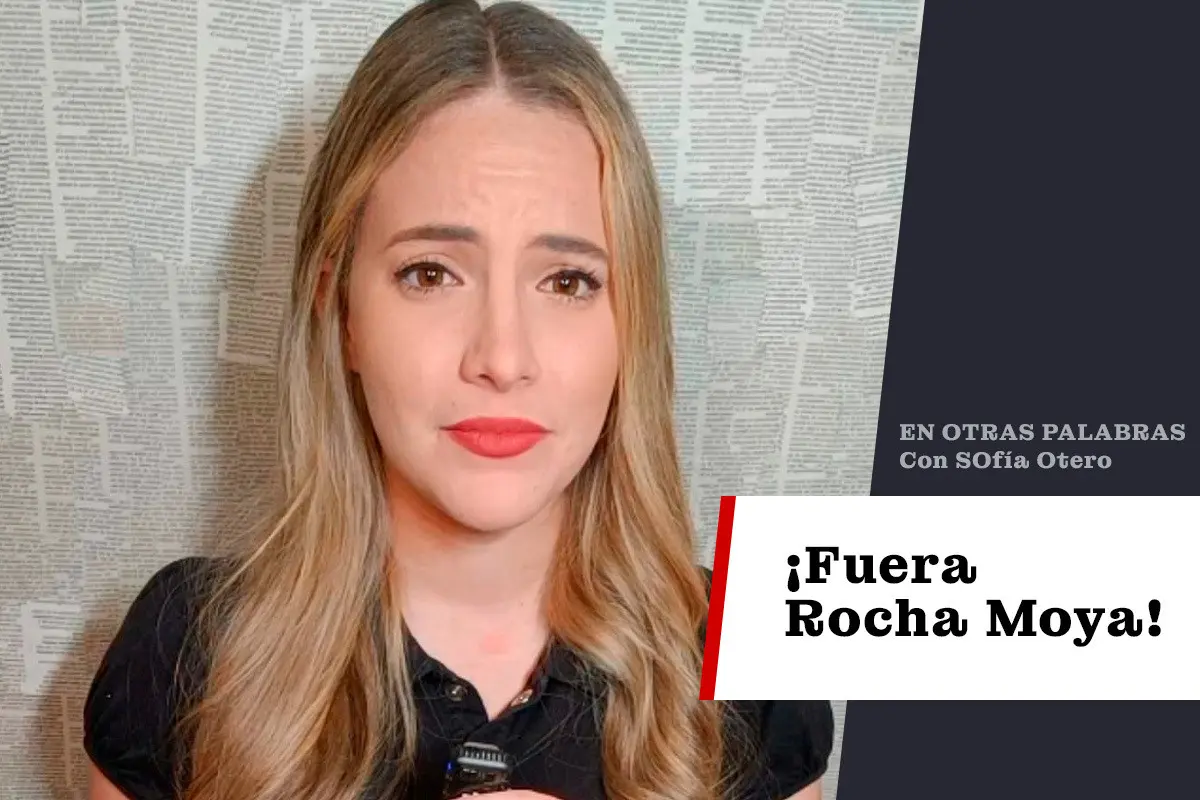 ¡Fuera Rocha Moya!