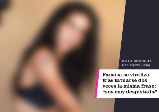 Famosa se viraliza en TikTok tras tatuarse dos veces la misma frase: soy muy despistada.