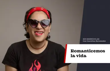 Romanticemos la vida