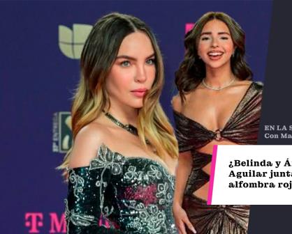 ¿Belinda Y Ángela Aguilar Juntas en Alfombra Roja?